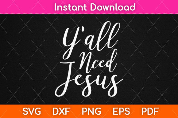 Download Y'all Need Jesus Svg Png Craft Cut File - Craft cut file Collection
